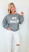 Be Nice Crew Sweatshirt-130 Long Sleeve Tops-ROUSSEAU-Coastal Bloom Boutique, find the trendiest versions of the popular styles and looks Located in Indialantic, FL