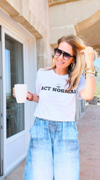 Act Normal Custom T-Shirt-110 short Sleeve Top-FESTIVITEES-Coastal Bloom Boutique, find the trendiest versions of the popular styles and looks Located in Indialantic, FL