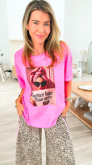 Better Late Than Ugly Italian Graphic Tee- Neon Pink