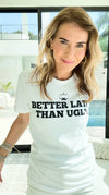 Better Late Than Ugly T-Shirt-110 short Sleeve Top-FESTIVITEES-Coastal Bloom Boutique, find the trendiest versions of the popular styles and looks Located in Indialantic, FL