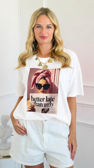 Better Late Than Ugly Italian Graphic Tee-  White
